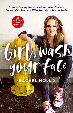 Girl Wash Your Face، ریچل هالیس، Rachel Hollis، موفقیت و خودباوری، کتاب انگیزشی، داستان‌های انگلیسی، داستان‌های آمریکایی