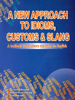 A New Approach To Idioms, Customs & Slang (نیو اپروچ تو ایدیمز کاستومز اند اسلنگ)، Dr Parviz Birjandi و Hmid Reza Shahidy و Firoozeh Adi