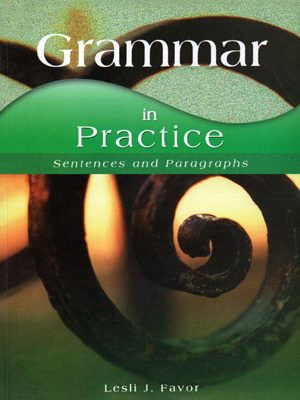 Grammar in Practice sentences and paragraphs (گرامر این پرکتیس سنتنسز اند پاراگرافز)، Lesli J. Favor