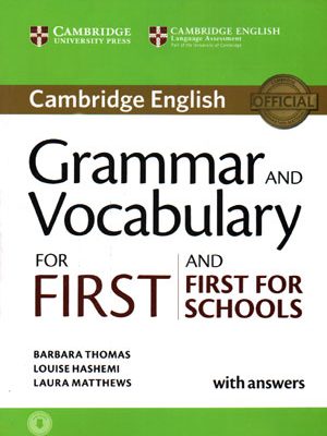 Grammar and Vocabulary for First and First for Schools (گرامر اند وکبیولری فور فرست اند فرست فور اسکولز)، Barbara Thomas و Louise Hashemi و Laura Matthews